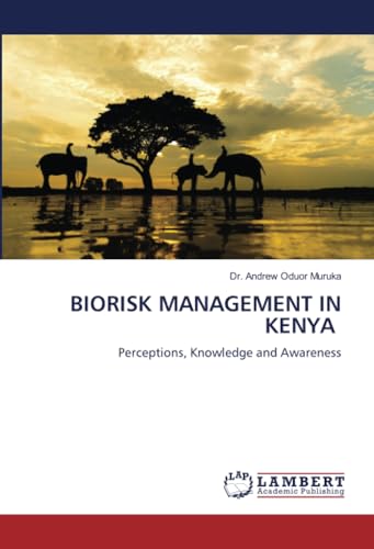 BIORISK MANAGEMENT IN KENYA: Perceptions, Knowledge and Awareness