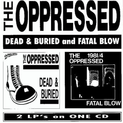 Dead & Buried And Fatal Blow by The Oppressed (2000-05-03)
