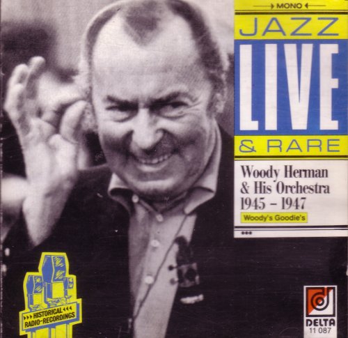 Jazz Live and Rare: 1945-1947 Woody's Goodie's (UK Import)