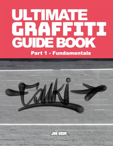 Ultimate Graffiti Guide Book Part 1 - Fundamentals