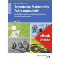 Technische Mathematik Fahrzeugtechnik - lernfeldorientierte Aufgabenstellungen für die Berufsschule, m. eBook