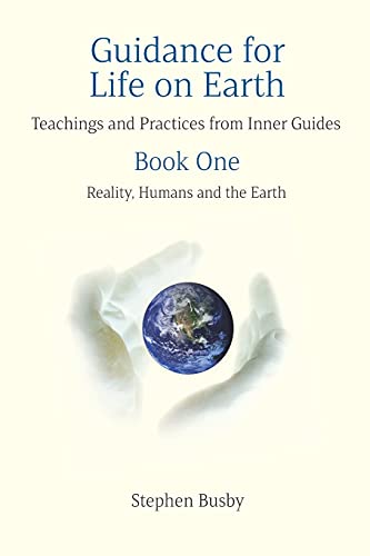 Guidance for Life on Earth: Teachings and Practices from Inner Guides - Book One