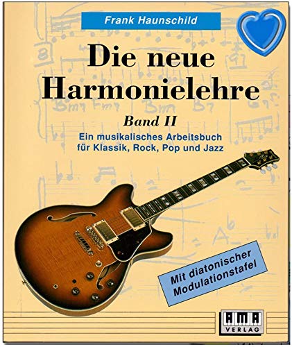 Die neue Harmonielehre 2 von Frank Haunschild - Ein musikalisches Arbeitsbuch für Klassik, Rock, Pop und Jazz - die Weiterführung der Neuen Harmonielehre mit herzförmiger Notenklammer - 610110