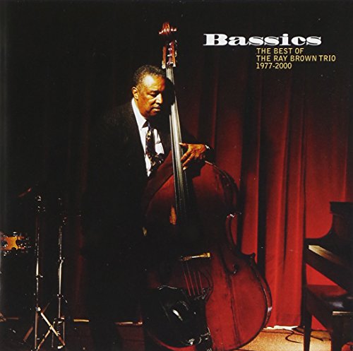 Bassics - The Best Of The Ray Brown Trio 1977-2000