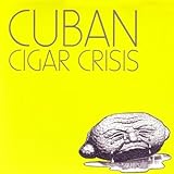 Cuban Cigar Crisis - Cuban Cigar Crisis CD