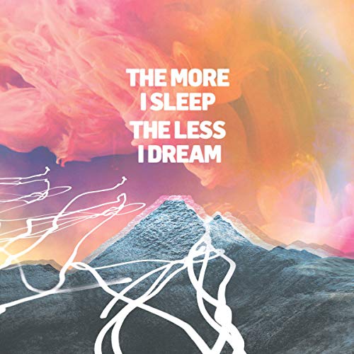 The More I Sleep The Less I Dream [Vinyl LP]