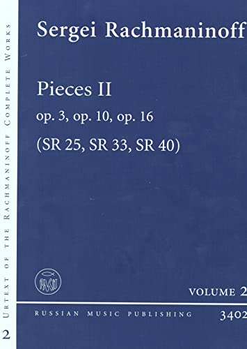 Pieces II: Practical Edition based on the Rachmaninoff Critical Edition of the Complete Works. op. 3, op. 10, op. 16. SR 25, SR 33, SR 40. Klavier. (Rachmaninoff Practical Urtext Editions, 2, Band 2)