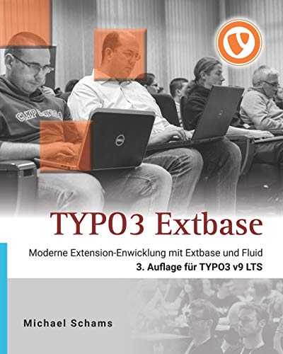 TYPO3 Extbase: Moderne Extension-Entwicklung mit Extbase und Fluid