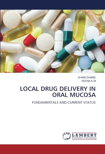 LOCAL DRUG DELIVERY IN ORAL MUCOSA: FUNDAMENTALS AND CURRENT STATUS