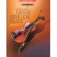 Geige spielen. Eine Einführung für Erwachsene Band 2 Für Violine solo: Lehrmaterial.