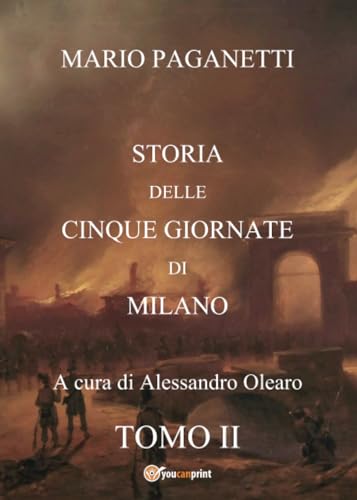 Mario Paganetti - Storia delle Cinque Giornate di Milano - Tomo II