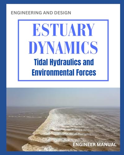 ESTUARY DYNAMICS: Tidal Hydraulics and Environmental Forces