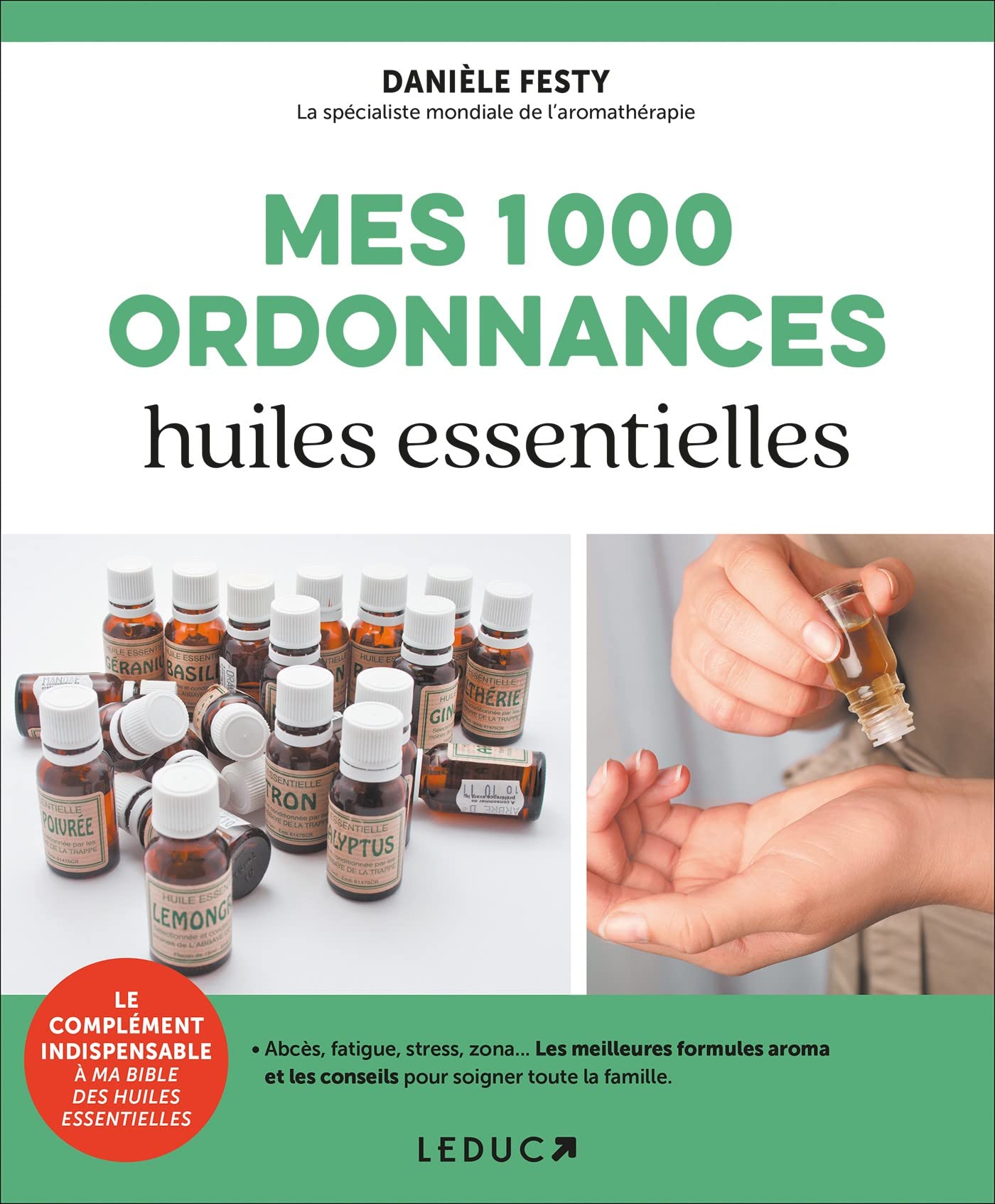 Mes 1000 ordonnances huiles essentielles: Abcès, fatigue, stress, zona... les meilleures formules aroma ...