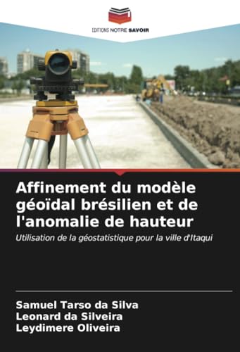 Affinement du modèle géoïdal brésilien et de l'anomalie de hauteur: Utilisation de la géostatistique pour la ville d'Itaqui