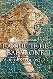 La chute de Babylone: 12 octobre 539 avant J.-C.