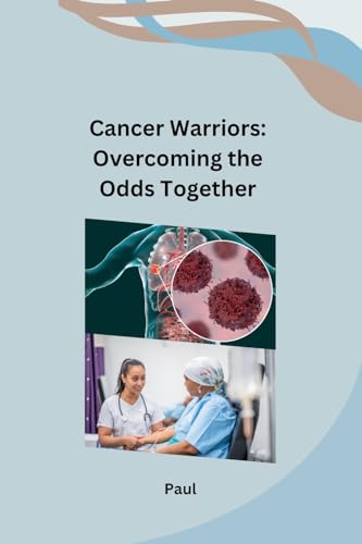 Cancer Warriors: Overcoming the Odds Together