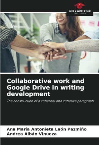 Collaborative work and Google Drive in writing development: The construction of a coherent and cohesive paragraph