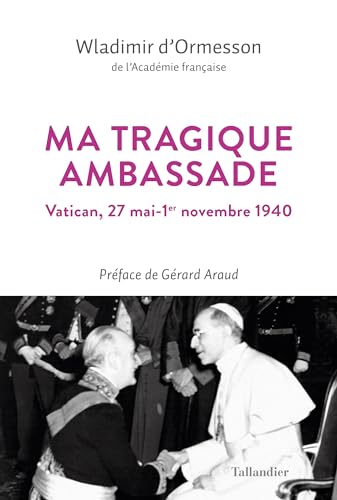 Ma tragique ambassade: Vatican, 27 mai-1er novembre 1940