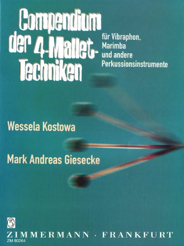 Compendium der 4-Mallet-Techniken: Vibraphon, Marimba und andere Perkussionsinstrumente.