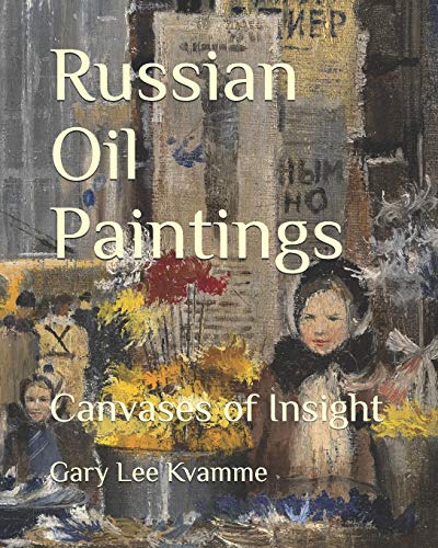 Russian Oil Paintings: Canvases of Insight (Connoisseurship Series, Band 4)