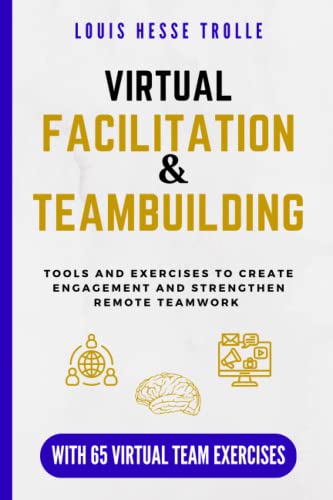 Virtual Facilitation & Teambuilding: Tools and exercises to create engagement and strengthen remote teamwork