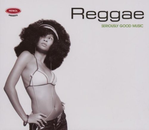 Reggae: Seriously Good Music by Petrol Presents (2007-07-17)