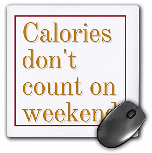 3dRose - Einfaches Design über Essen und Text von Kalorien zählen Sie Nicht auf Wochenende – Mauspad – (mp-364366-1)