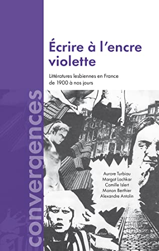 Ecrire a l'encre violette: Littératures lesbiennes en France de 1900 à nos jours