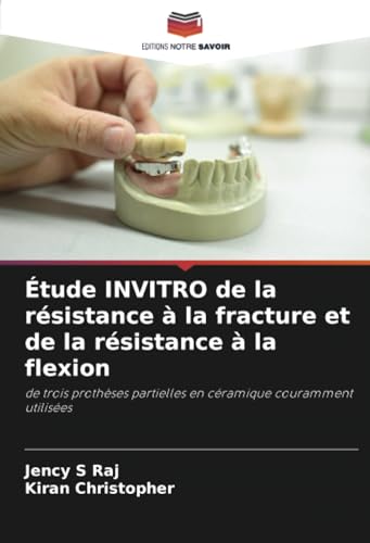 Étude INVITRO de la résistance à la fracture et de la résistance à la flexion: de trois prothèses partielles en céramique couramment utilisées