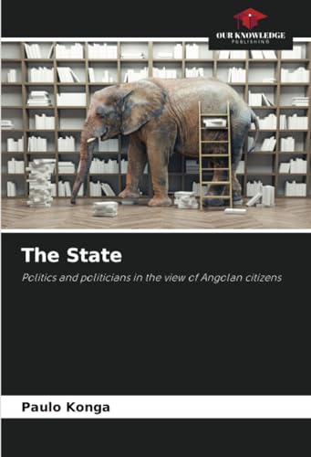 The State: Politics and politicians in the view of Angolan citizens