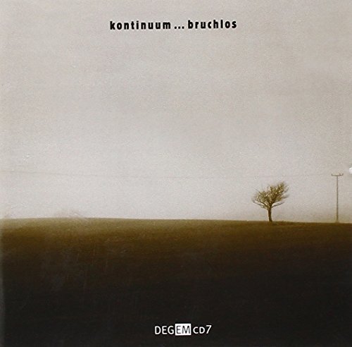 Kontinuum Bruchlos Electroacoustic Music by Kontinuum (2004-01-27)