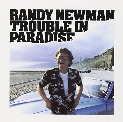 Trouble in Paradise by RANDY NEWMAN (2013-05-03)