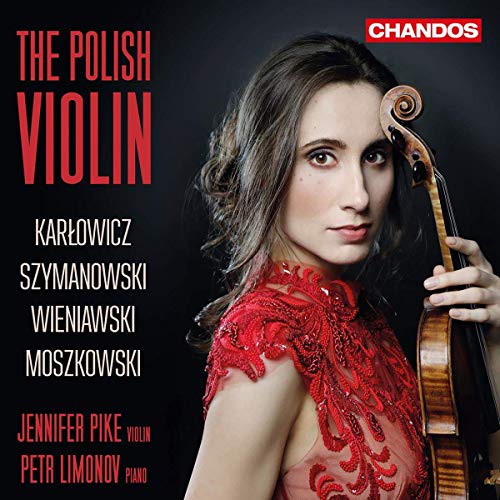 The Polish Violin - Werke von Karlowicz, Szymanowski, Wieniawski & Moszkowski