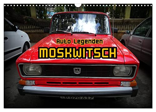 Auto Legenden MOSKWITSCH (Wandkalender 2024 DIN A3 quer), CALVENDO Monatskalender
