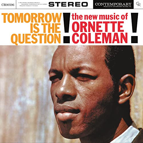Tomorrow Is the Question!: the New Music of Ornett