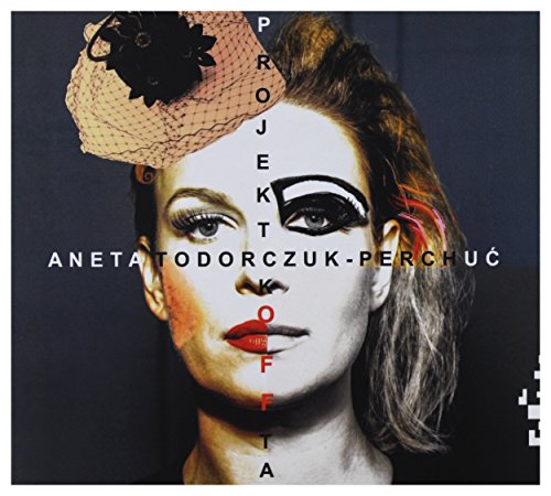 Aneta Todorczuk-PerchuÄ‡: Projekt Koffta [CD]