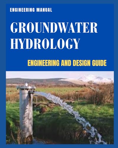 GROUNDWATER HYDROLOGY - Engineering Manual: Engineering and Design Guide