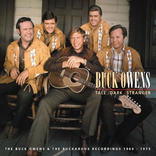 Tall Dark Stranger: The Buck Owens & The Buckaroos Recordings 1969-1975 by Buck Owens (2012-06-26)