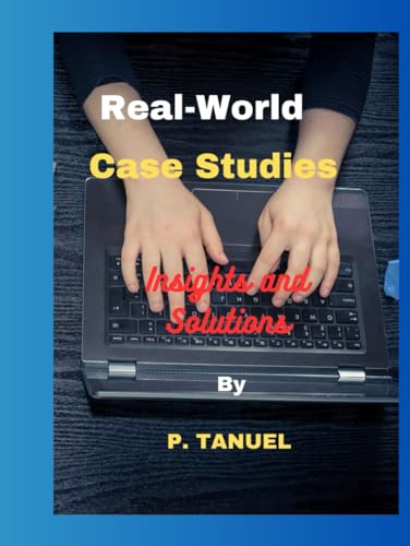 Real-World Case Studies: Insights and Solutions